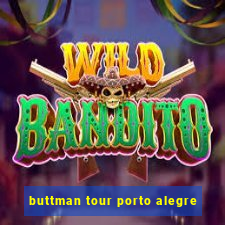 buttman tour porto alegre